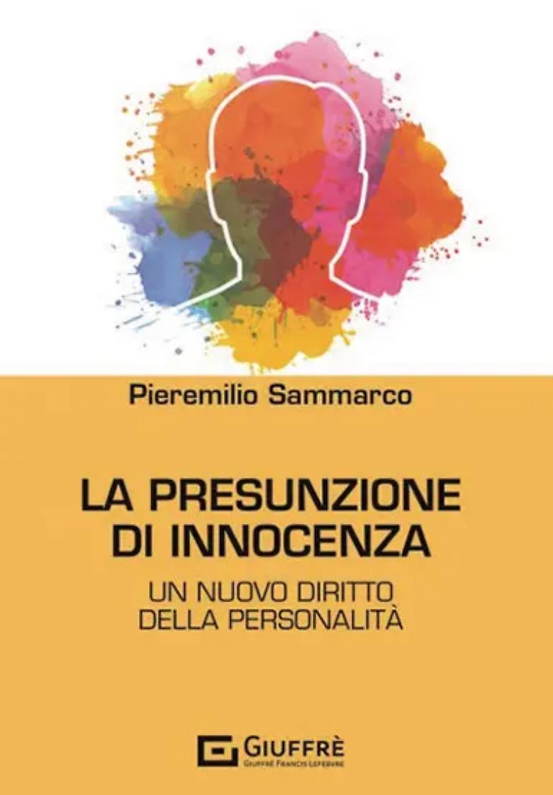 Presunzione di innocenza tra la &ldquo;verit&agrave; mediatica&rdquo; e un nuovo diritto della personalit&agrave;